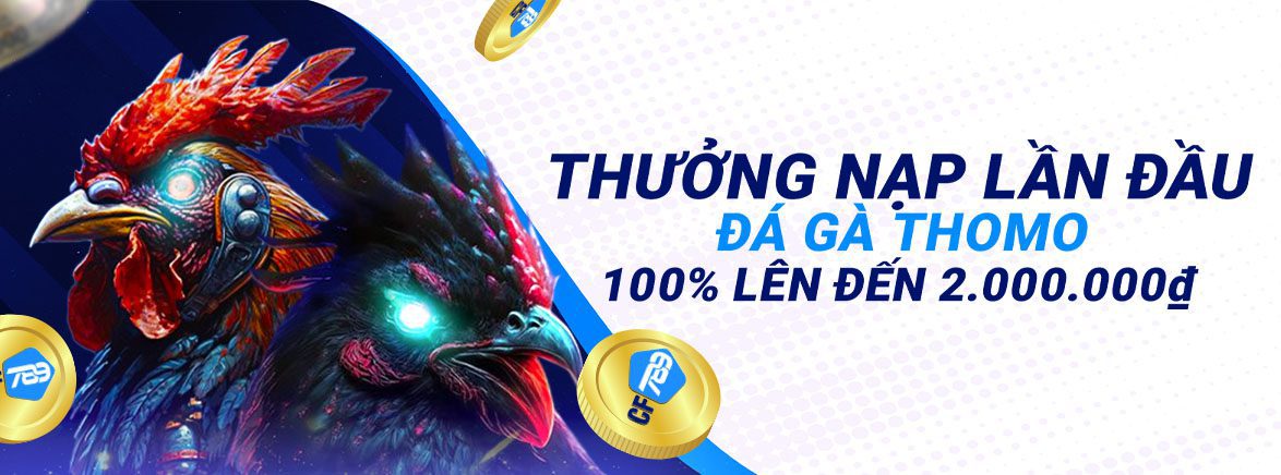 Thưởng Nạp Lần Đầu Đá gà Thomo 100% lên đến 2.000.000 ₫ Thưởng Nạp Lần Đầu Đá gà Thomo 100% lên đến 2.000.000 ₫